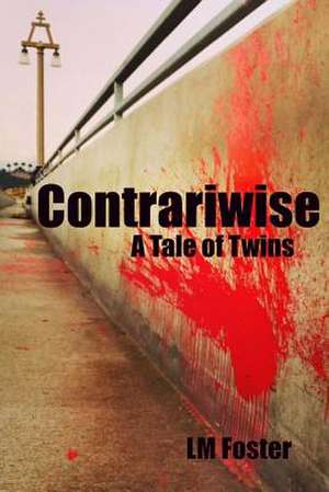 Contrariwise: A Tale of Twins de LM Foster