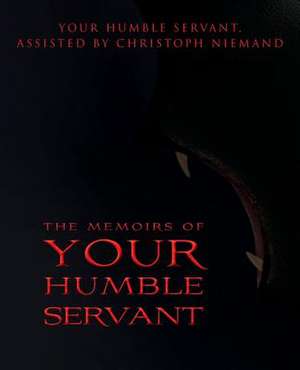 The Memoirs of Your Humble Servant de Your Servant