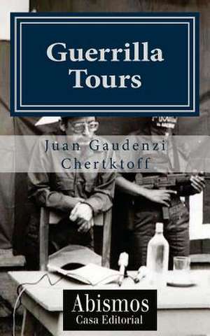 Guerrilla Tours de Juan Gaudenzi Chertktoff