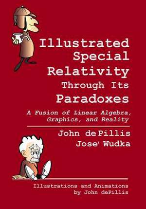 Illustrated Special Relativity Through Its Paradoxes de John de Pillis