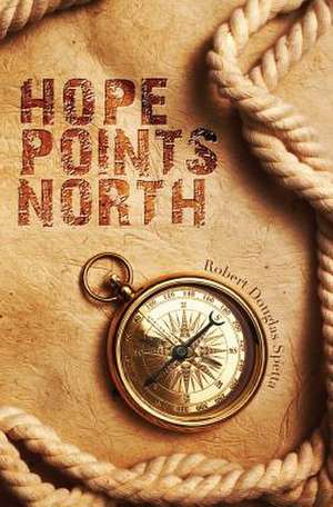 Hope Points North de Robert Douglas Spetta