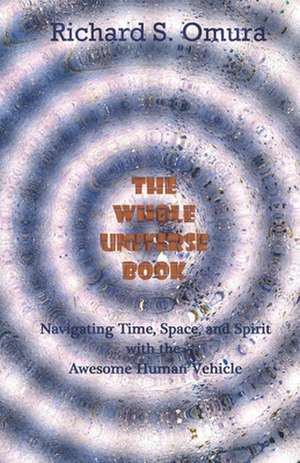 The Whole Universe Book de Richard S. Omura