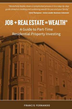 Job + Real Estate = Wealth de Francis Fernando