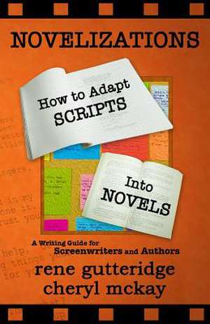 Novelizations - How to Adapt Scripts Into Novels de Rene Gutteridge