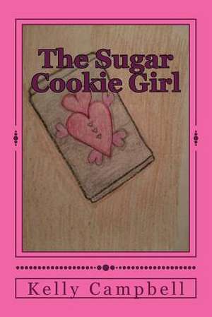 The Sugar Cookie Girl de Mrs Kelly D. Campbell