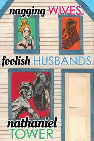 Nagging Wives, Foolish Husbands de Nathaniel Tower