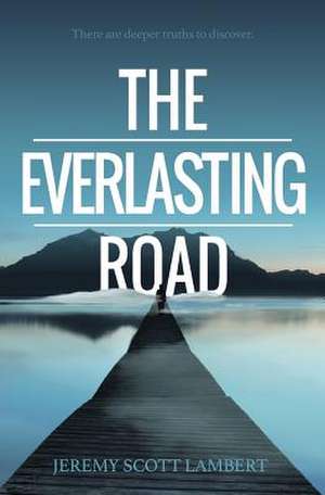 The Everlasting Road de Jeremy Scott Lambert