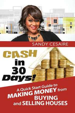 Cash in 30 Days! de Sandy Cesaire Author