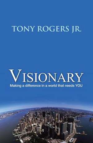 Visionary de Tony Rogers Jr