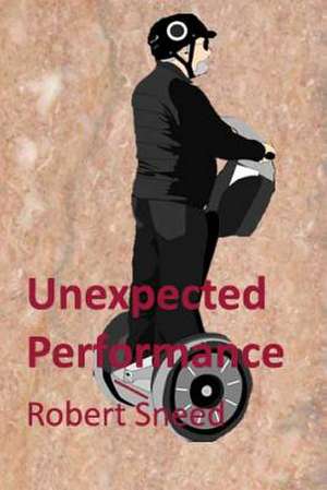 Unexpected Performance de Robert Sneed