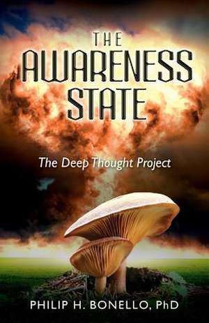 The Awareness State de Philip H. Bonello Phd