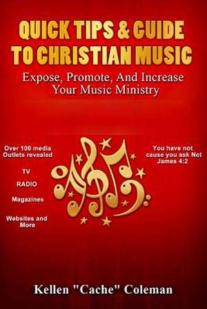 Quick Tips & Guide to Christian Music de Kellen Mychal Coleman