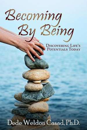 Becoming by Being de Dede Weldon Casad Ph. D.