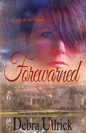 Forewarned de Debra Ullrick