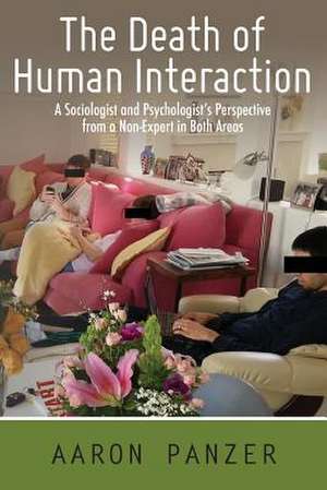 The Death of Human Interaction de Aaron Panzer