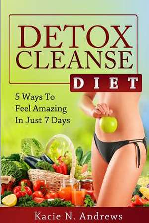 Detox Cleanse Diet de Kacie N. Andrews