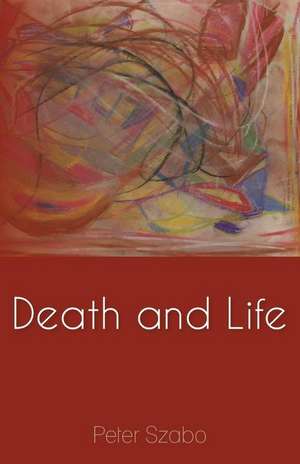 Death and Life de Peter Szabo