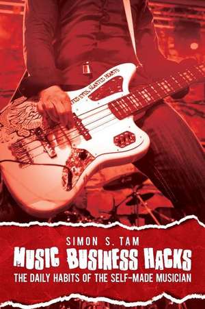 Music Business Hacks de Simon S. Tam