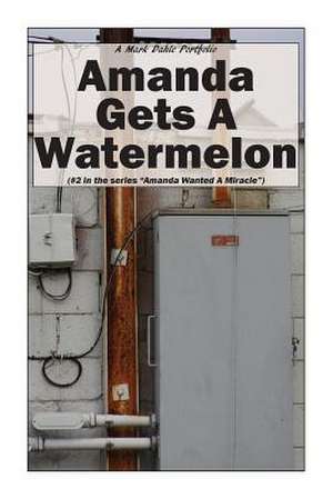 Amanda Gets a Watermelon: A Kyle Callahan Mystery Featuring Detective Linda de Mark Dahle