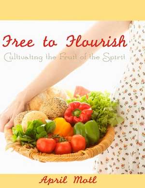 Free to Flourish de April Motl