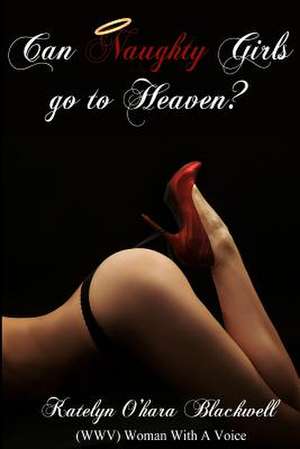 Can Naughty Girls Go to Heaven? de Katelyn O'Hara Blackwell