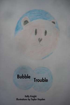 Bubble Trouble de Kelly Knight