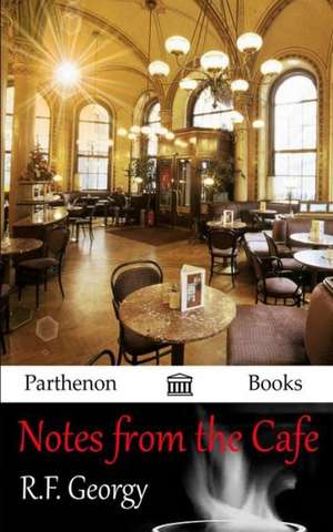 Notes from the Cafe: A Zombie Novel de R. F. Georgy