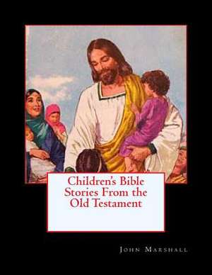 Children's Bible Stories from the Old Testament de John Marshall