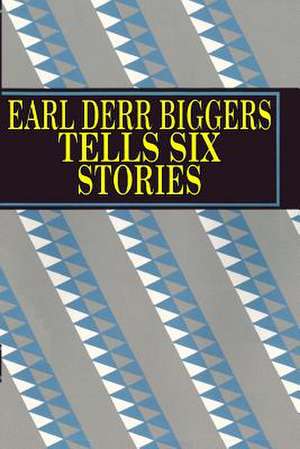 Earl Derr Biggers Tells Six Stories de Earl Derr Biggers