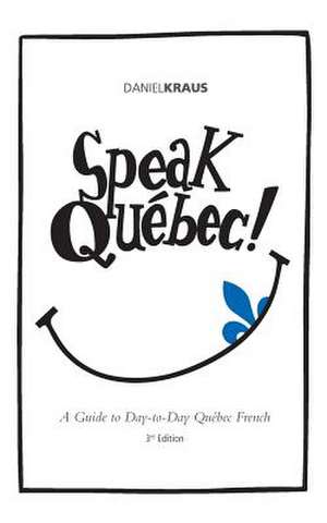 Speak Quebec! de Daniel J. Kraus