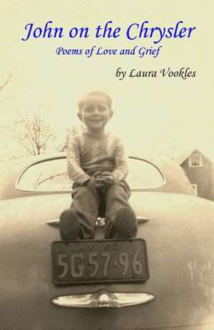 John on the Chrysler: Poems of Love and Grief de Laura Vookles