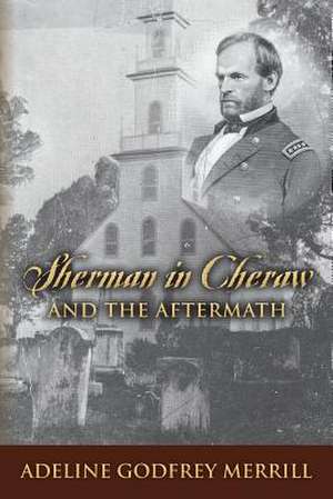 Sherman in Cheraw and the Aftermath de Adeline Godfrey Merrill