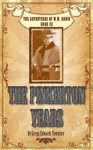 The Pinkerton Years de Gregg Edwards Townsley