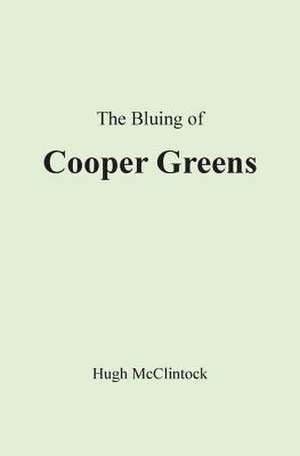 The Bluing of Cooper Greens de MR Hugh McClintock