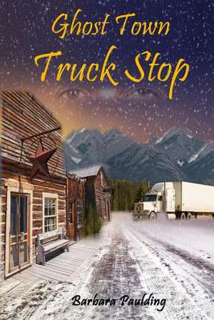 Ghost Town Truck Stop de Barbara Paulding