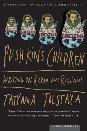 Pushkin's Children: Writing on Russia and Russians de Tatyana Tolstaya