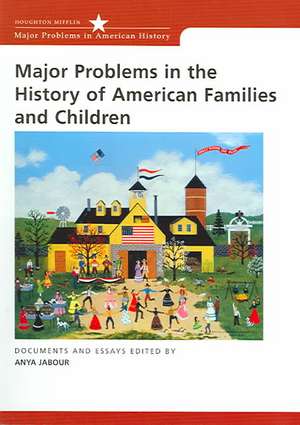 Major Problems in the History of American Families and Children: Documents and Essays de Anya Jabour