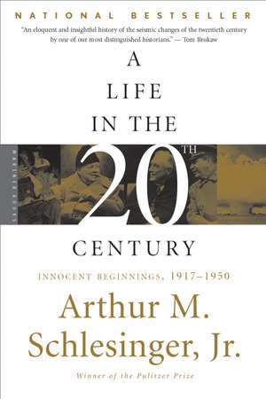 A Life In The Twentieth Century: Innocent Beginnings, 1917-1950 de Jr. Arthur M. Schlesinger