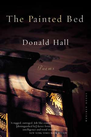 The Painted Bed: Poems de Donald Hall