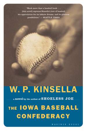 The Iowa Baseball Confederacy: A Novel de W. P. Kinsella