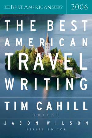 The Best American Travel Writing 2006 de Jason Wilson