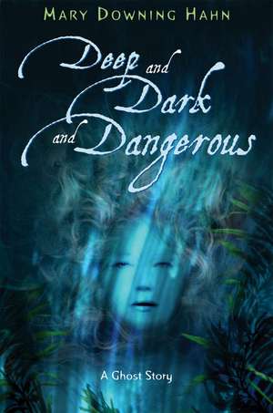 Deep and Dark and Dangerous: A Ghost Story de Mary Downing Hahn