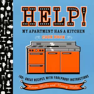 Help! My Apartment Has A Kitchen Cookbook: 100 + Great Recipes with Foolproof Instructions de Nancy Mills