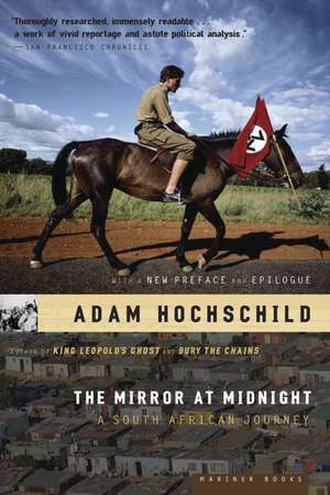 The Mirror At Midnight: A South African Journey de Adam Hochschild