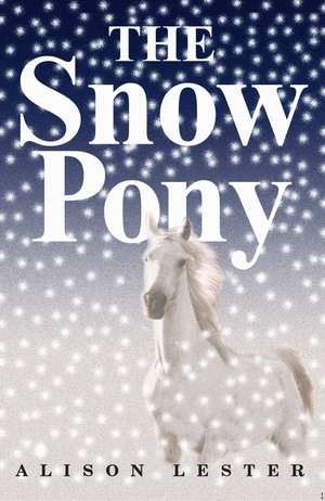 The Snow Pony de Alison Lester