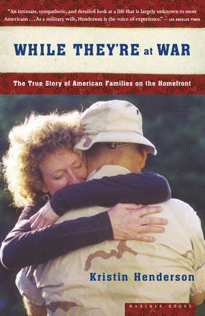 While They're At War: The True Story of American Families on the Homefront de Kristin Henderson