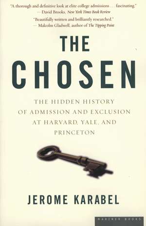 The Chosen: The Hidden History of Admission and Exclusion at Harvard, Yale, and Princeton de Jerome Karabel