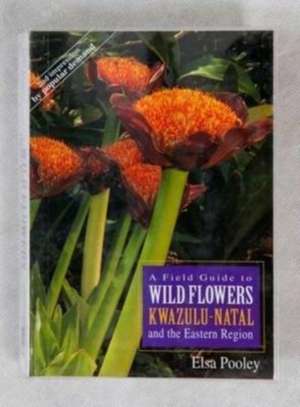 A field guide to wild flowers of Kwa-Zulu Natal and the Easter Region de Elsa Pooley