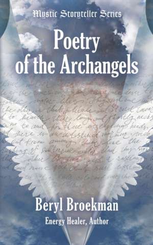 Poetry of the Archangels de Beryl Broekman