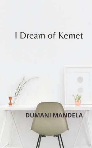 I Dream of Kemet de Dumani Mandela